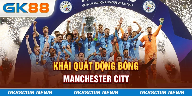 Khái quát động bóng Manchester City