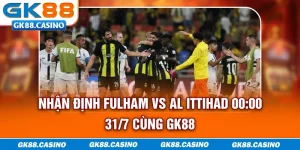 nhan-dinh-fulham-vs-al-ittihad-0000-317-cung-gk88